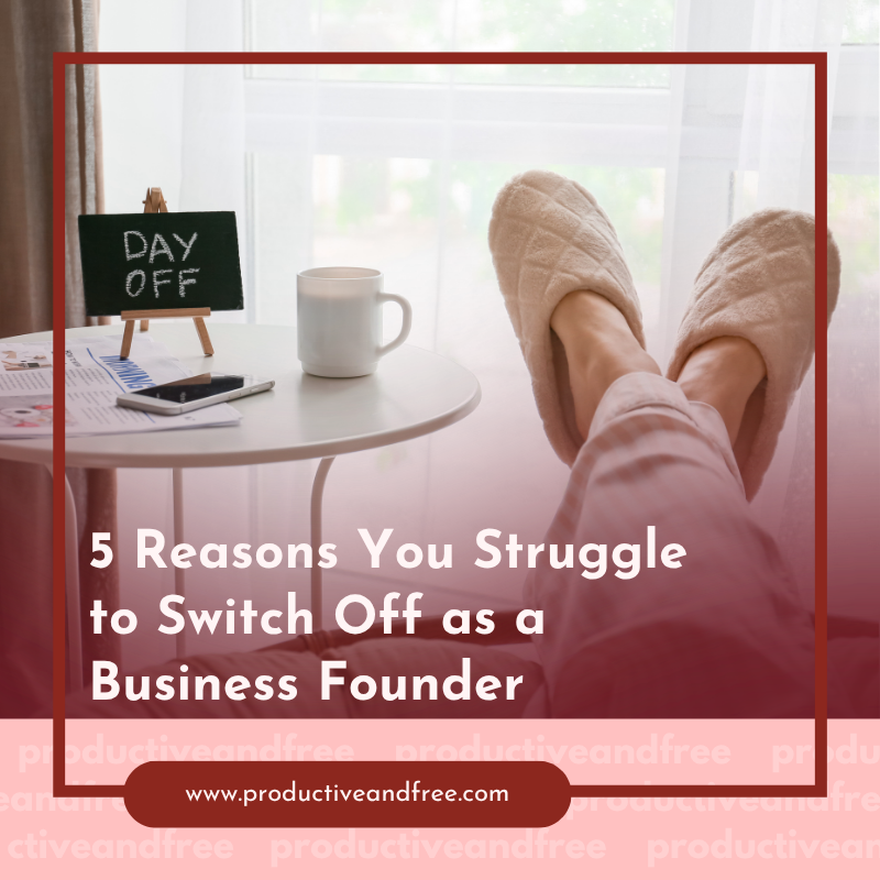 Struggle to Switch Off | ProductiveandFree