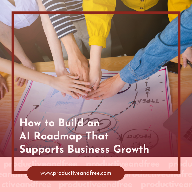 How to Build an AI Roadmap That Supports Business Growth