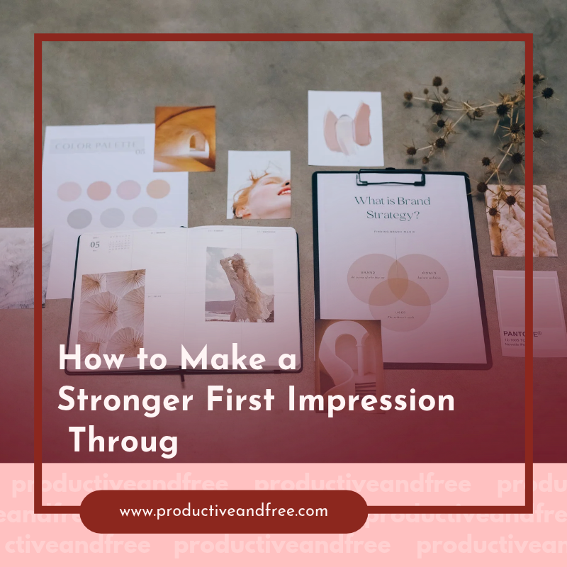 Stronger First Impression | ProductiveandFree