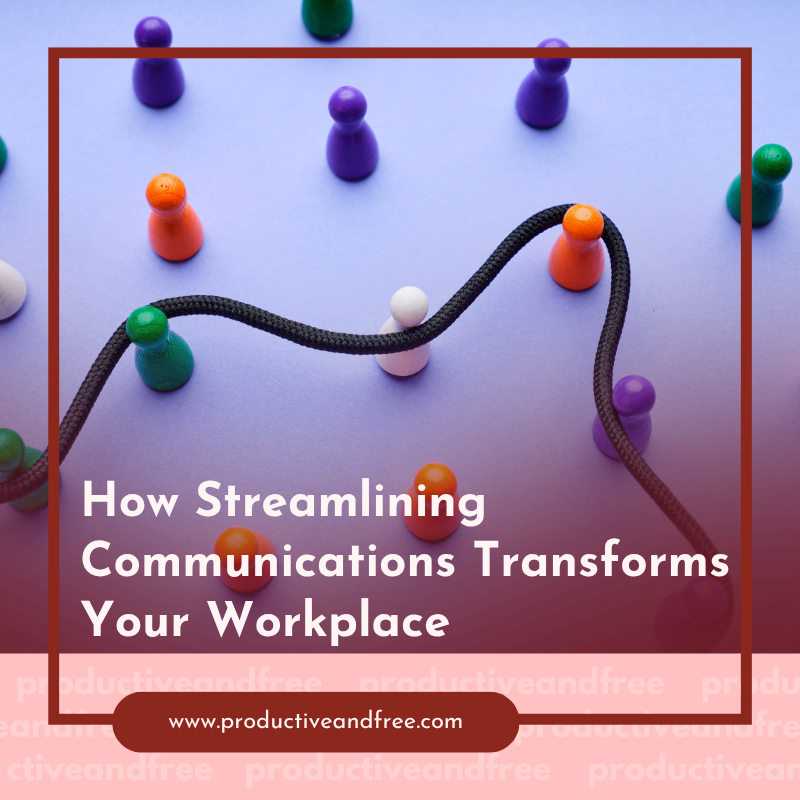 Streamlining Communications | ProductiveandFree