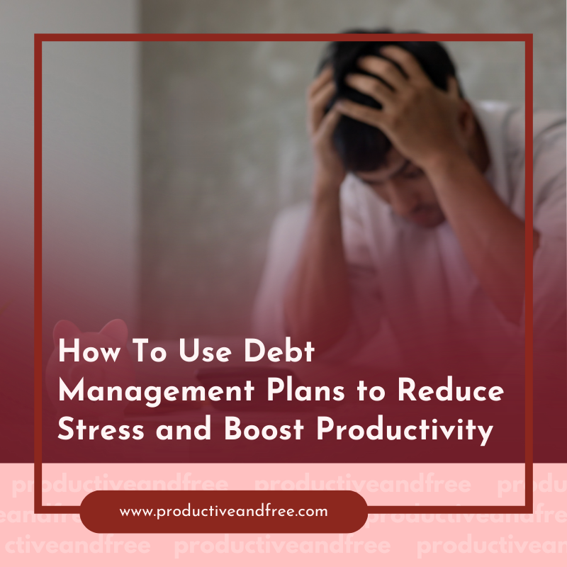 Debt Management Plans | ProductiveandFree