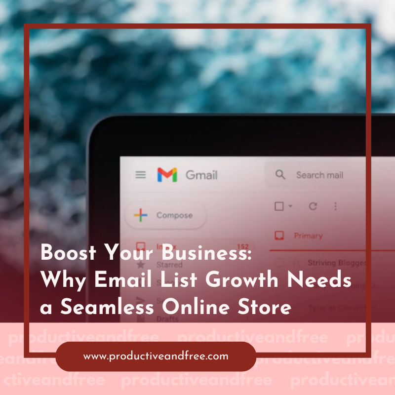 Boost Your Business: Why Email List Growth Needs a Seamless Online Store