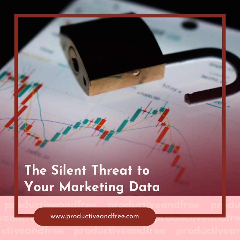 The Silent Threat to Your Marketing Data