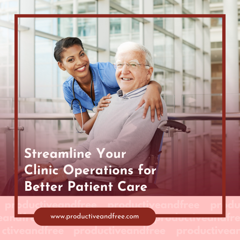 Streamline Your Clinic Operations for Better Patient Care