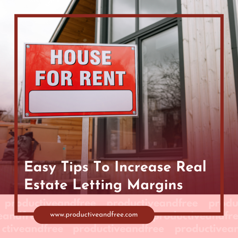 Easy Tips To Increase Real Estate Letting Margins