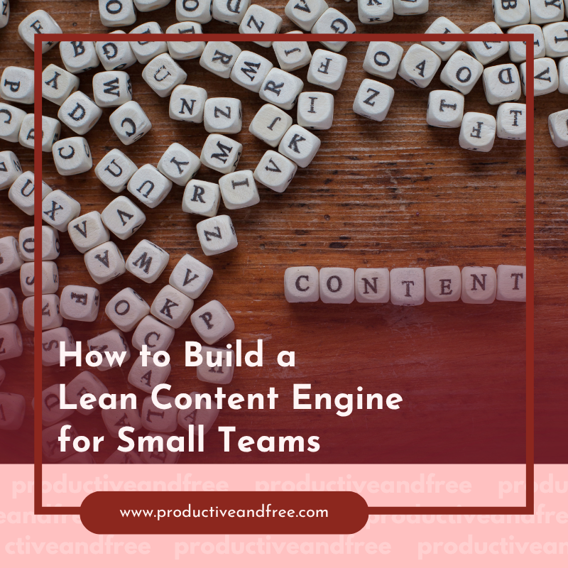How to Build a Lean Content Engine for Small Teams