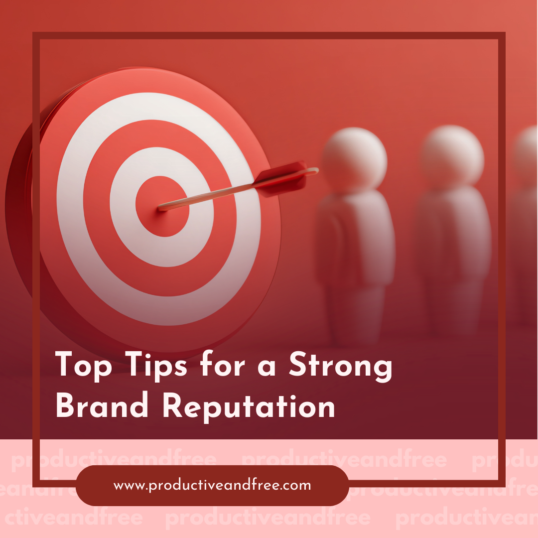 Top Tips for a Strong Brand Reputation