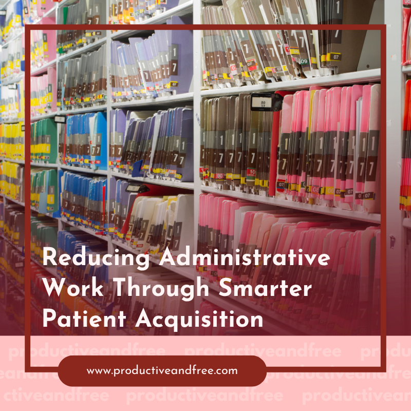 Reducing Administrative Work Through Smarter Patient Acquisition