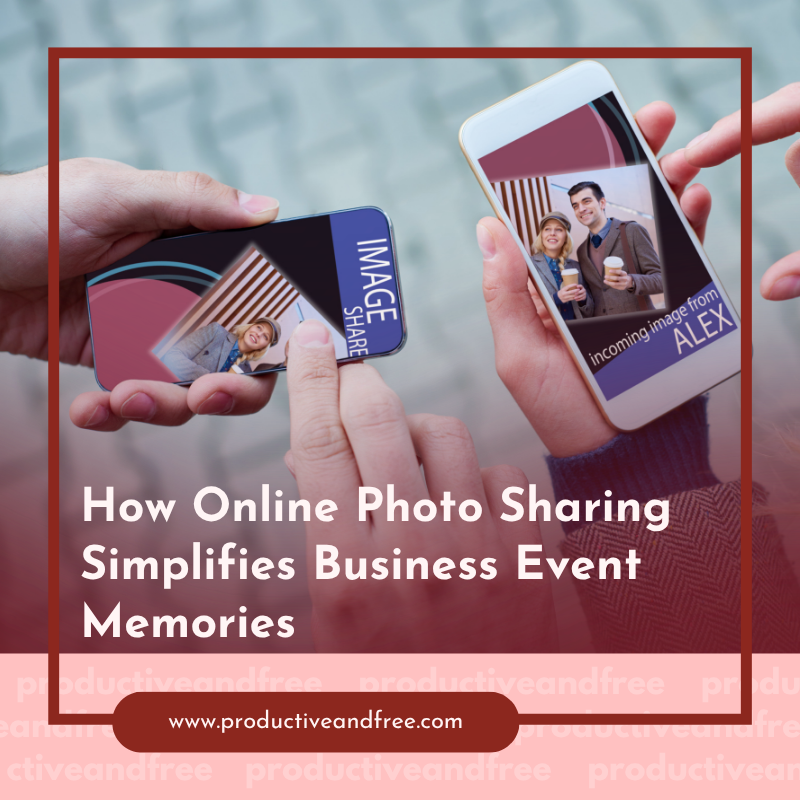 How Online Photo Sharing Simplifies Business Event Memories