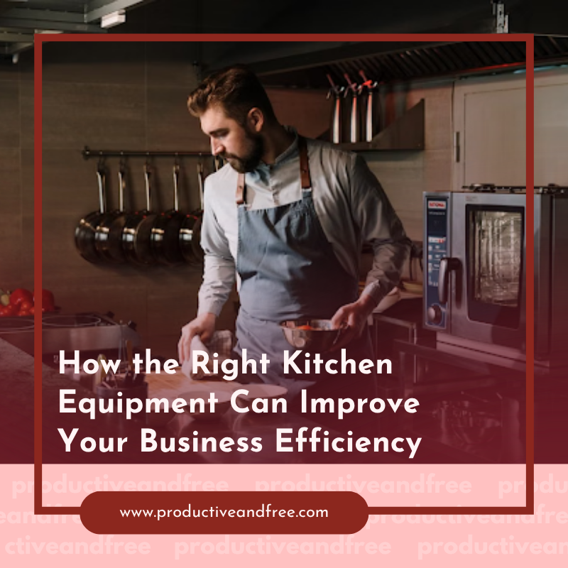 Right Kitchen Equipment | ProductiveandFree
