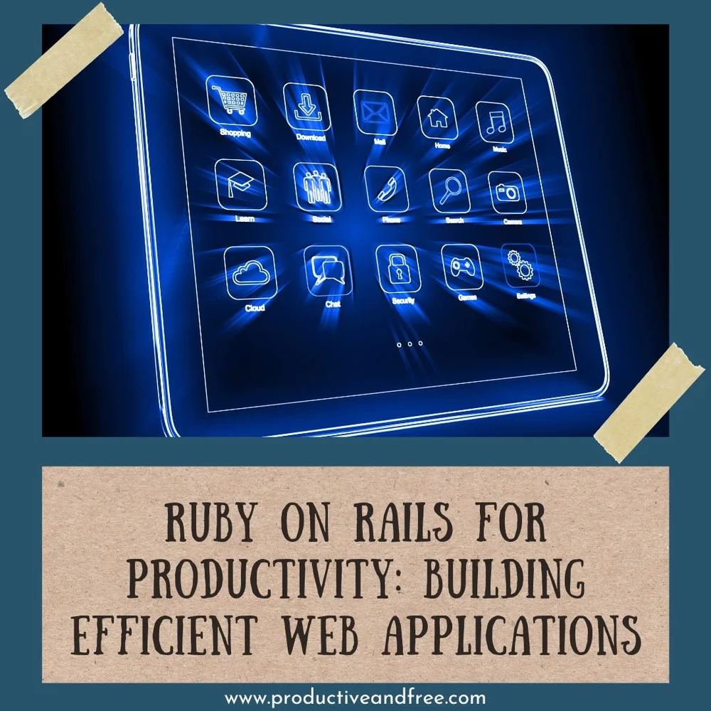 Ruby on Rails for Productivity: Building Efficient Web Applications ...