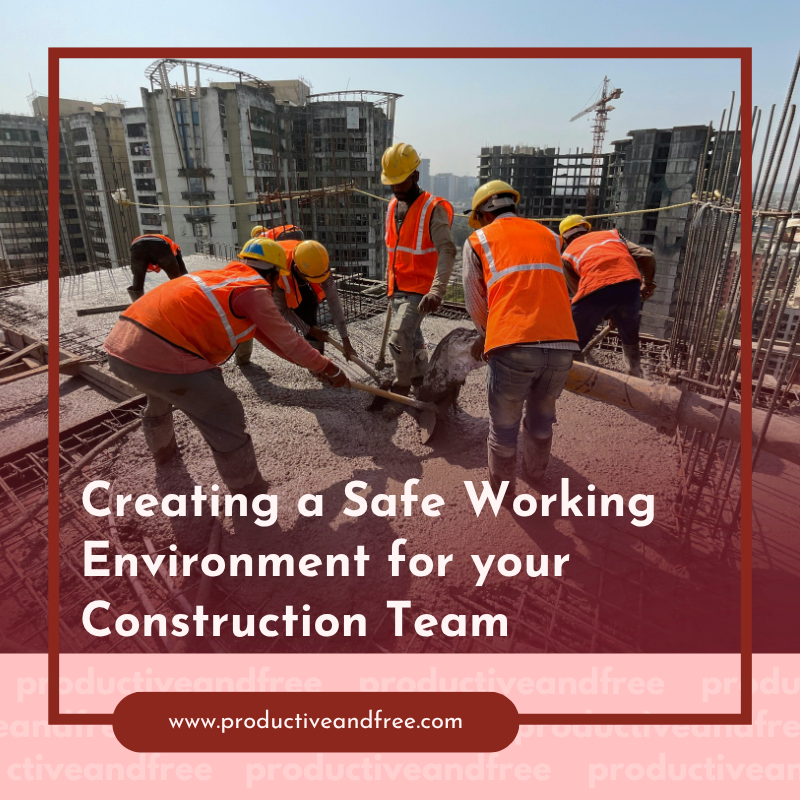 Creating a Safe Working Environment for your Construction Team