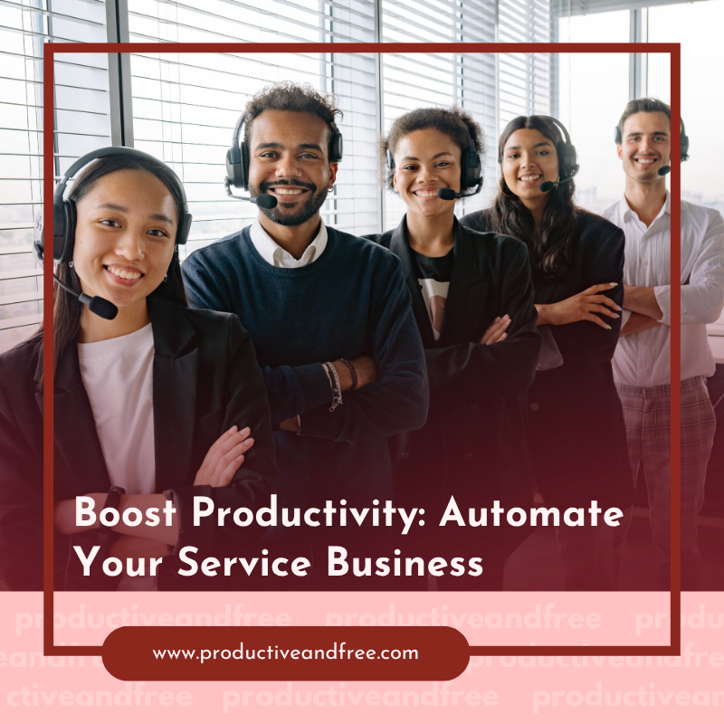 Boost Productivity: Automate Your Service Business