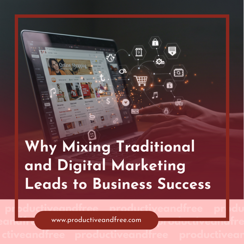 Why Mixing Traditional and Digital Marketing Leads to Business Success