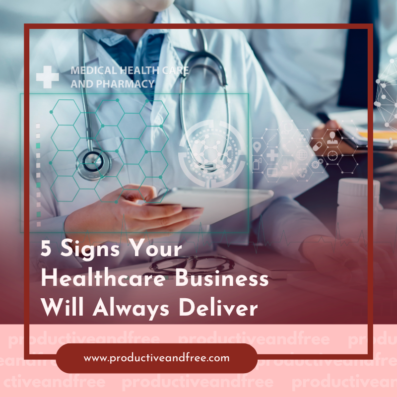 5 Signs Your Healthcare Business Will Always Deliver