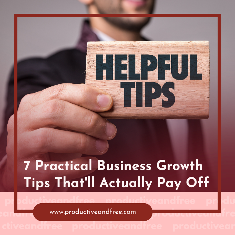 Practical Business Growth Tips | ProductiveandFree