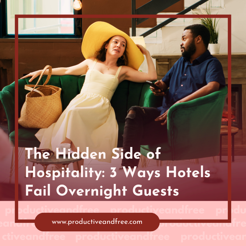The Hidden Side of Hospitality: 3 Ways Hotels Fail Overnight Guests