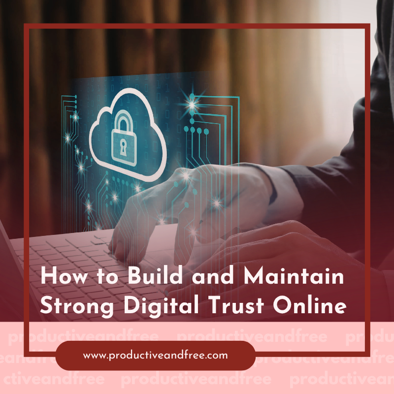 Strong Digital Trust | ProductiveandFree