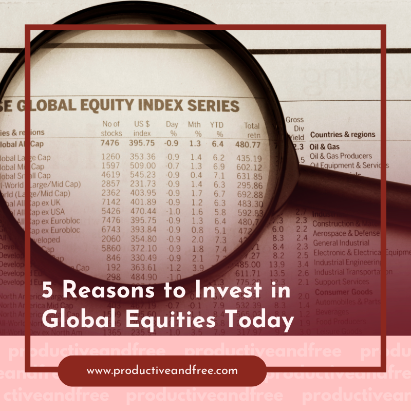 Going Beyond Borders: 5 Reasons to Invest in Global Equities Today