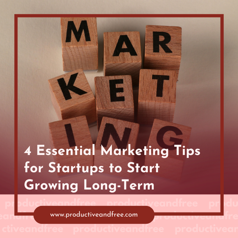 Marketing Tips for Startups | ProductiveandFree