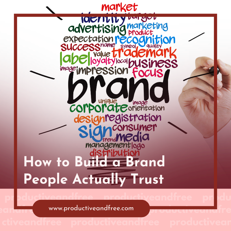 Brand People Actually Trust | ProductiveandFree
