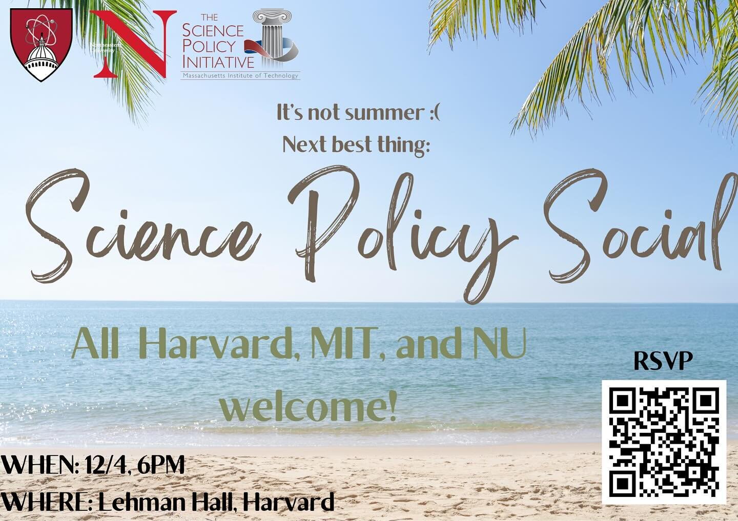 Please join SPI for a SCIENCE POLICY SOCIAL with Harvard and Northeastern next Monday, 12/4!

📅 When: Monday 12/4 at 6 pm
📍 Where: Lehman Hall at Harvard University
🙆&zwj;♀️ Who: all MIT affiliates interested in science policy and meeting folks wi
