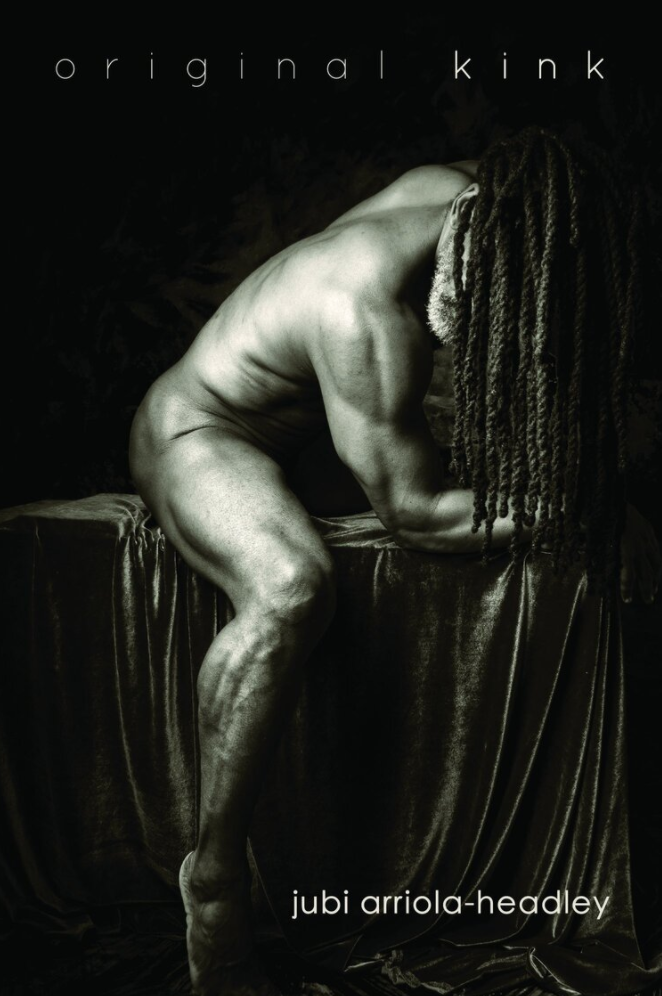 Jubi Arriola-Headley: "Original Kink" (Poetry)