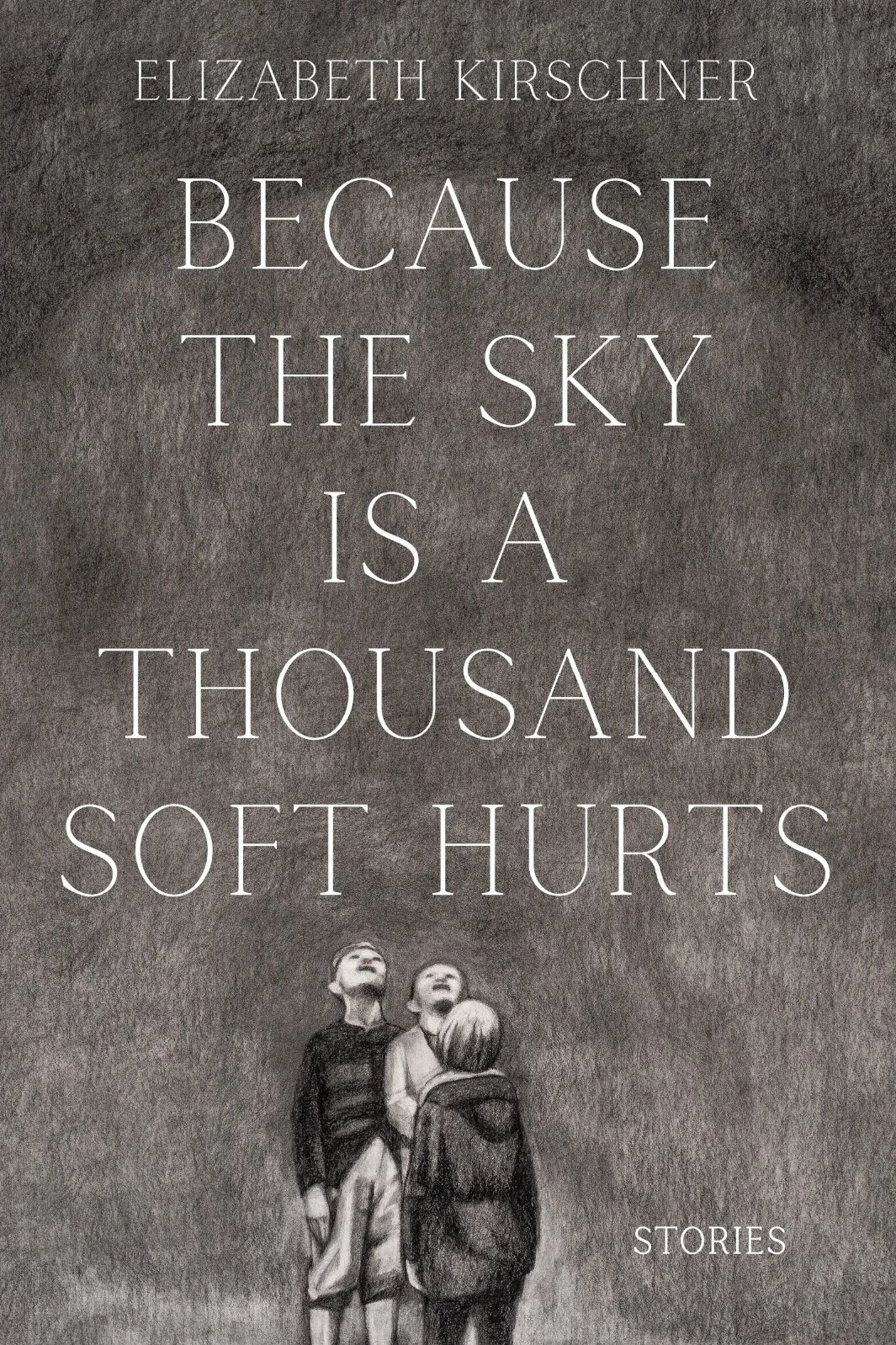 Elizabeth Kirschner: "Because the Sky is a Thousand Soft Hurts" (Fiction)