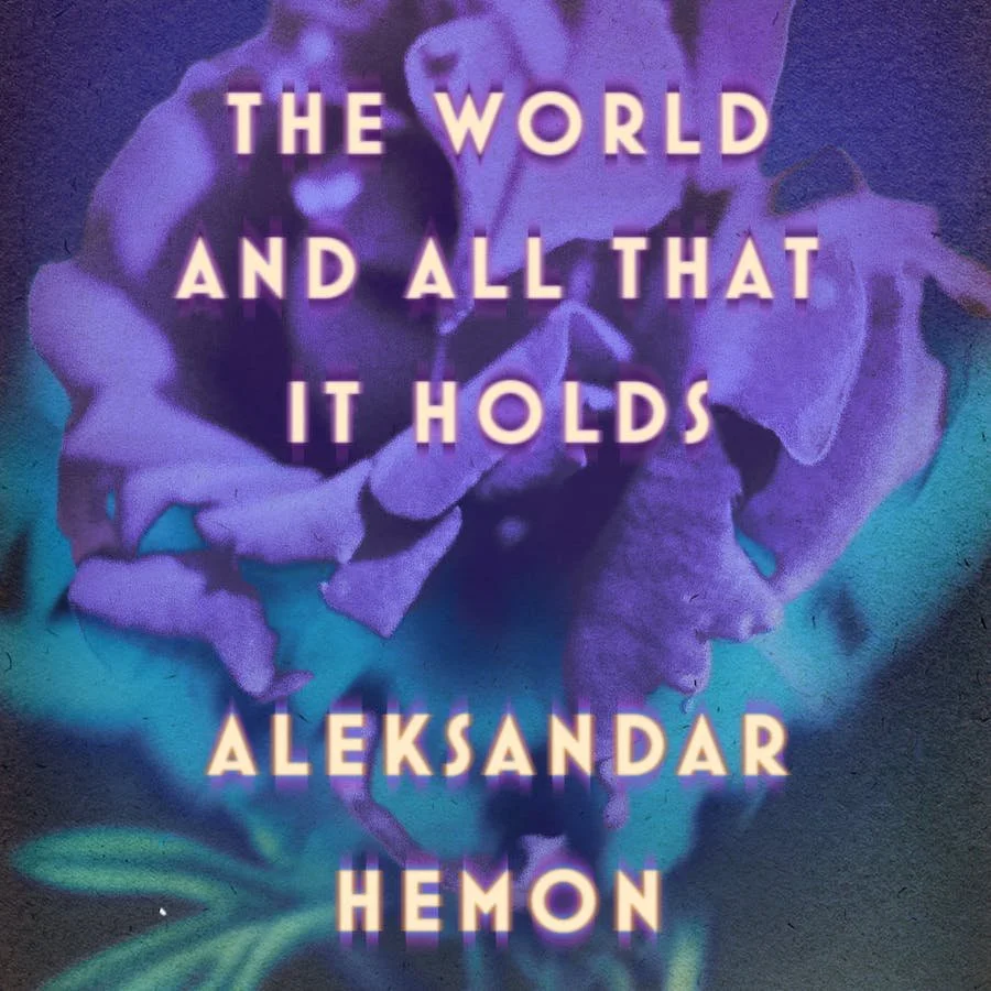 Aleksandar Hemon: "The World and All That It Holds" (Fiction)