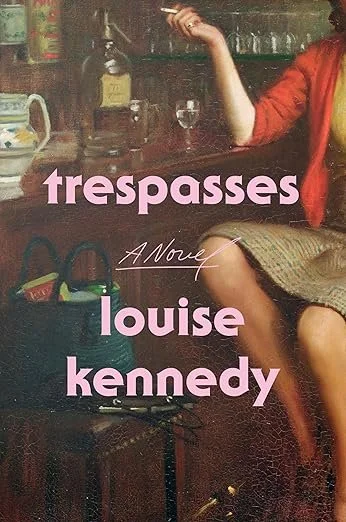 Louise Kennedy's TRESPASSES (Fiction Review)