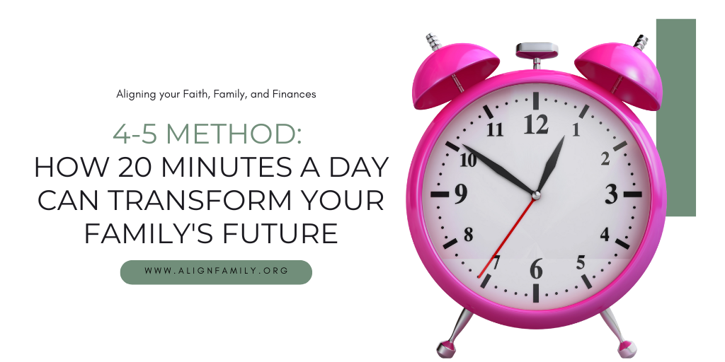 The 4-5 Method: How 20 Minutes a Day Can Transform Your Family's Future