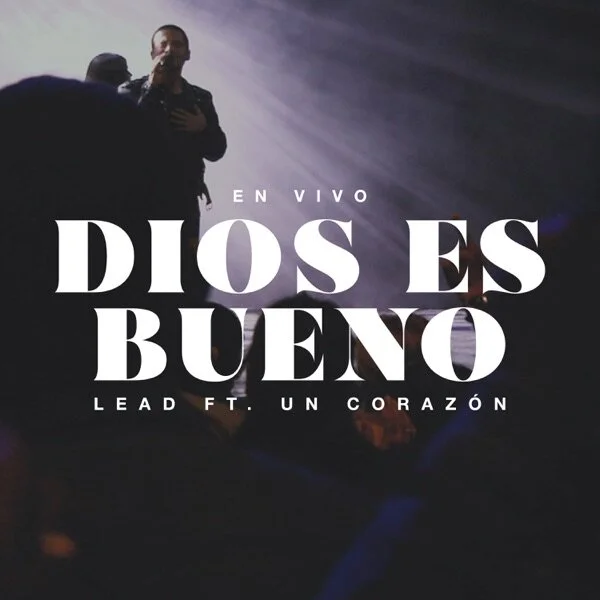 Lead - Dios Es Bueno (feat. Un Corazon)