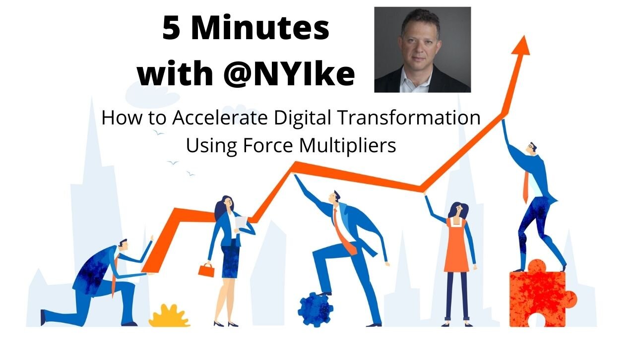 Force Multipliers -&gt; Digital Transformation