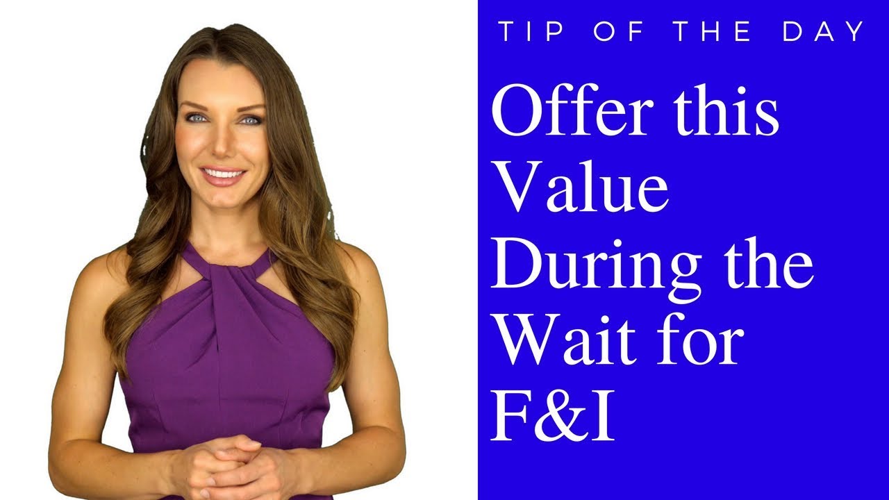 "Tip of the Day"- Offer Value During the Wait for F&I