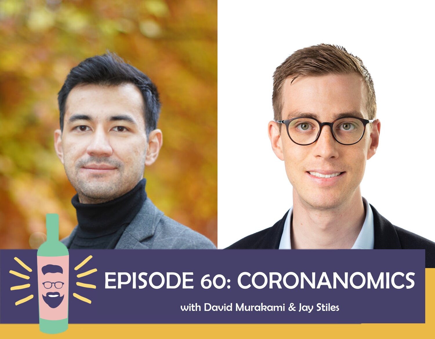 Episode 60 - Coronanomics with David Murakami and Jay Stiles