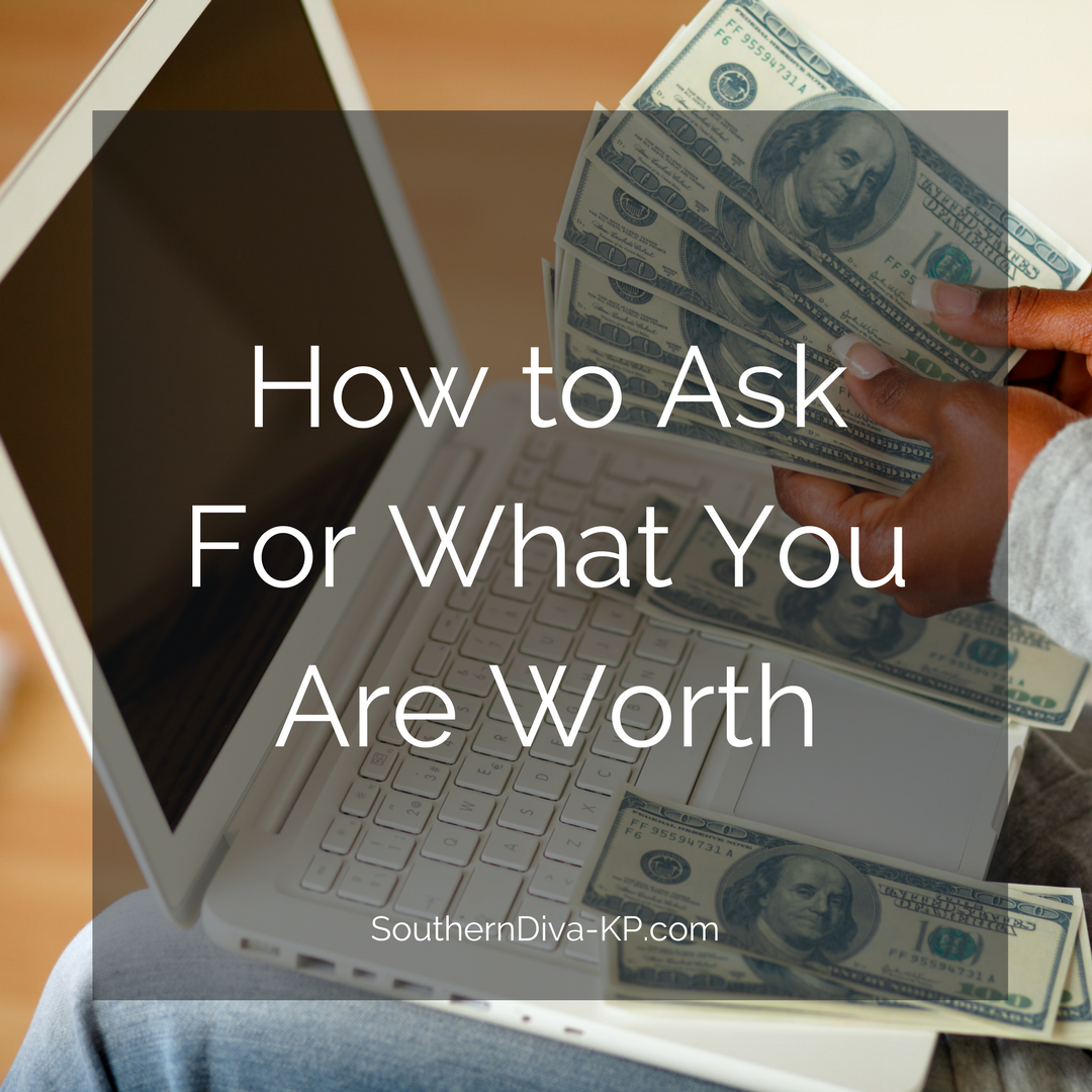 How to Ask For What You Are Worth