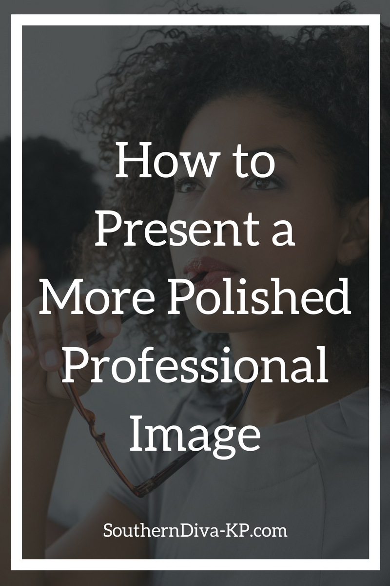 How to Present a More Polished Professional Image.png