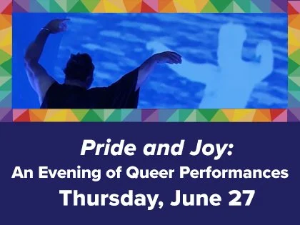 Pride &amp; Joy An Evening of Queer Performances