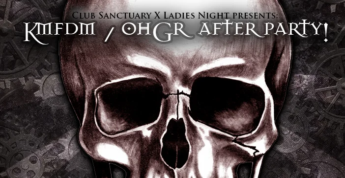 Official KMFDM / OhGr After Party! Club Sanctuary X Ladies Night