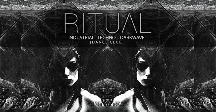 RITUAL ▽ ▲ Industrial . Darkwave . Techno | Dance club