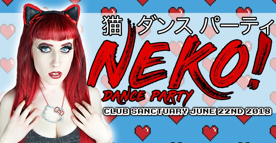 Club Sanctuary Presents: 猫 ダンス パーティ [ NEKO DANCE Party! ]