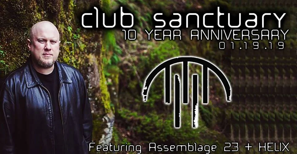 Club Sanctuary 10 Year Anniversary Featuring: Assemblage 23 + HELIX