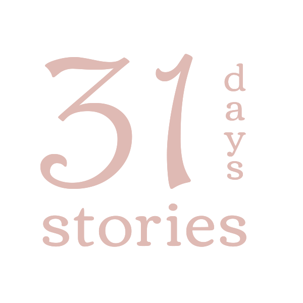 31 Days, 31 Stories - The Beginning