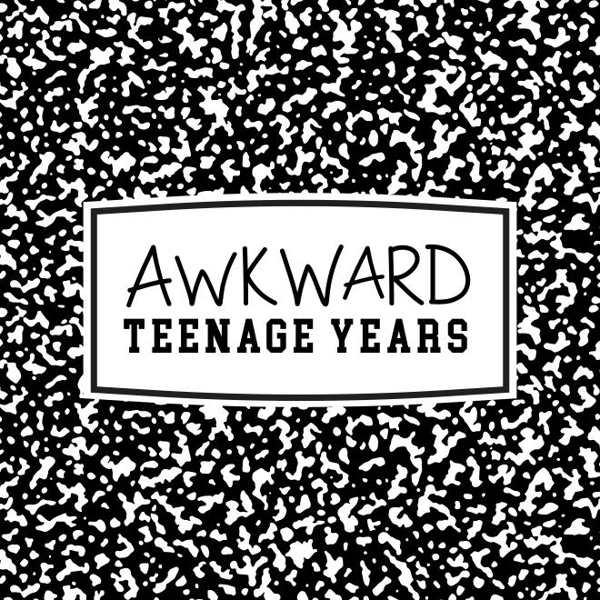 Awkward Teenage Years