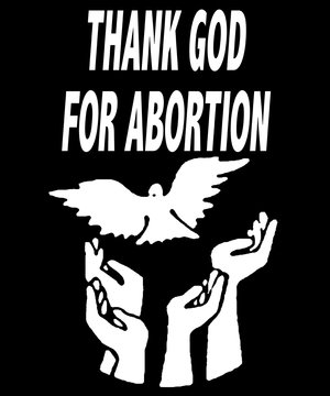 Thank God For Abortion 