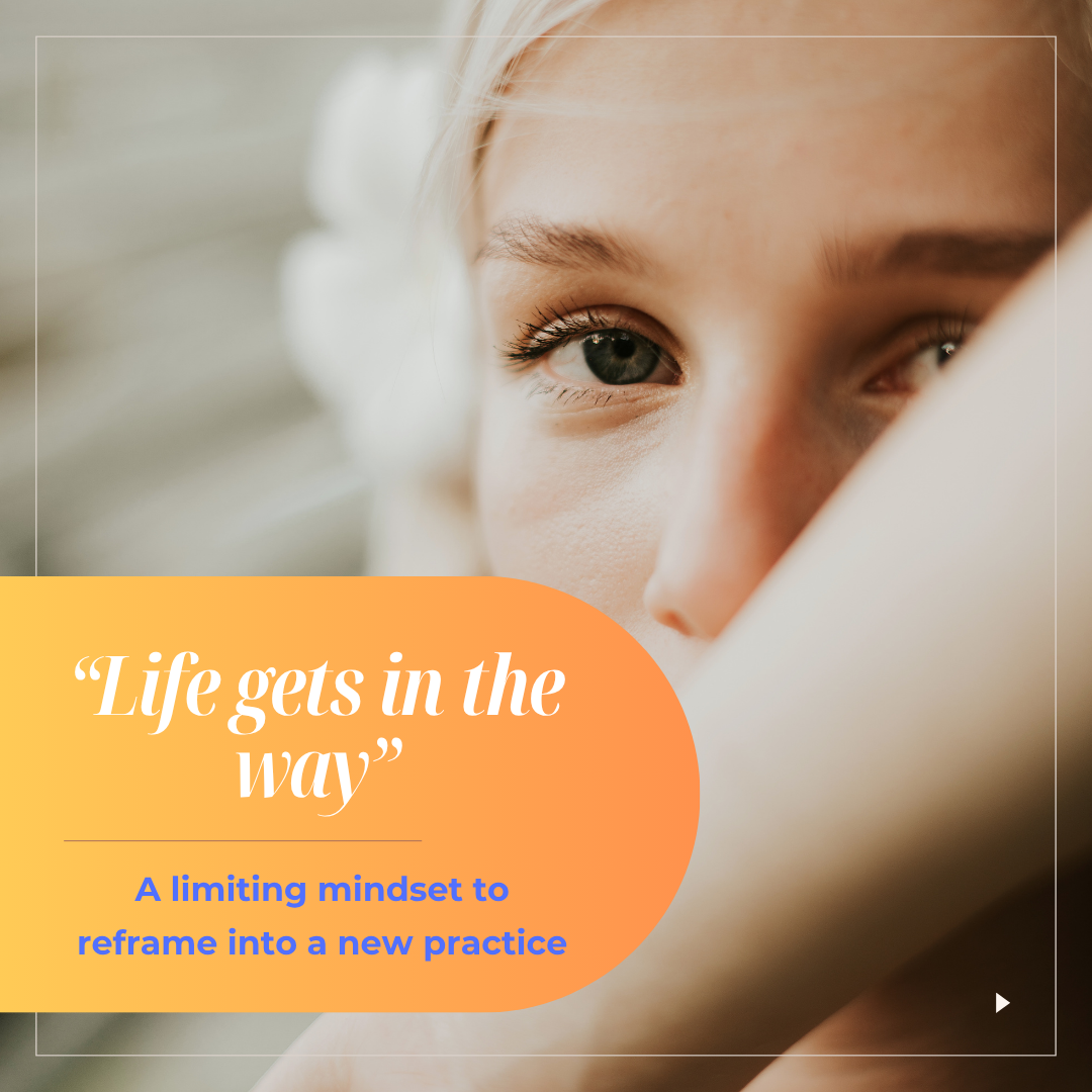 "LIFE GETS IN THE WAY" - NO, LIFE IS THE WAY!