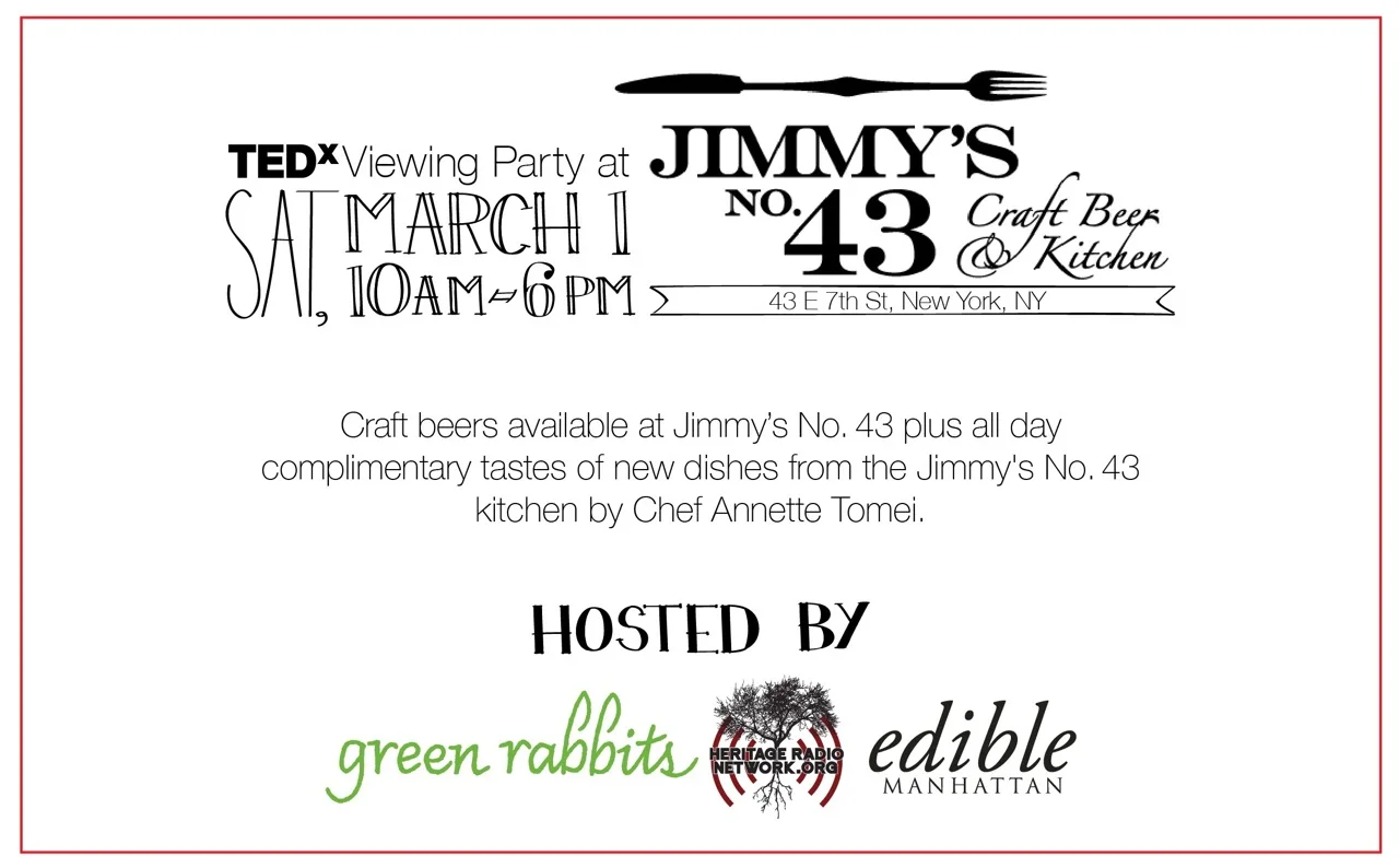 TEDxManhattan Viewing Party co-hosted by Jimmy’s No. 43, Edible Schoolyard NYC, Heritage Radio & Green Rabbits