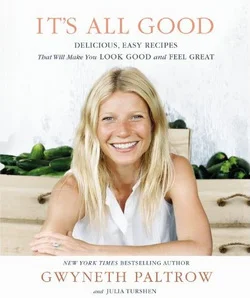 It's All Good – Gwyneth Paltrow's New Healthy Cookbook