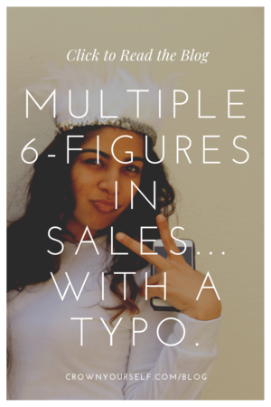 Multiple 6-figures in sales...with a typo. - Crown Yourself