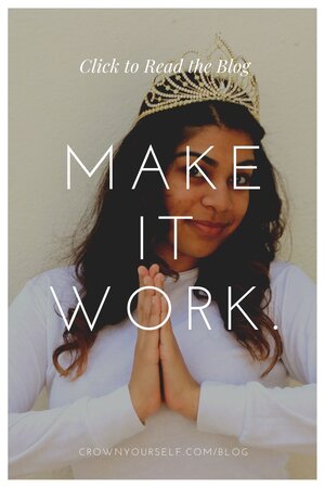 Make it work. - Crown Yourself